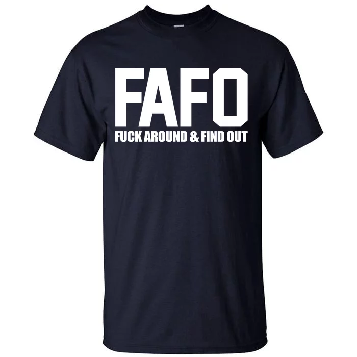 FAFO Fuck Around & Find Out Tall T-Shirt