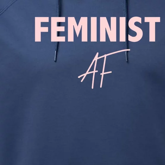 Feminist Af Gift Empowert Gift Performance Fleece Hoodie