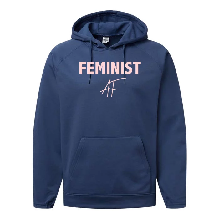 Feminist Af Gift Empowert Gift Performance Fleece Hoodie