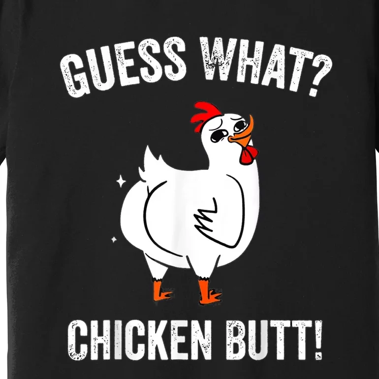 Funny Animal Guess What Chicken Butt Cute Chickens Buffs Premium T-Shirt