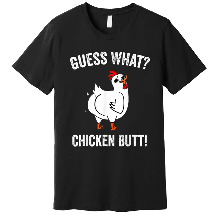 Funny Animal Guess What Chicken Butt Cute Chickens Buffs Premium T-Shirt