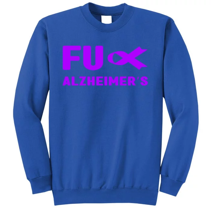 Fuck Alzheimer's Gift Fuck Detia Alzheimer's Awareness Great Gift Tall Sweatshirt