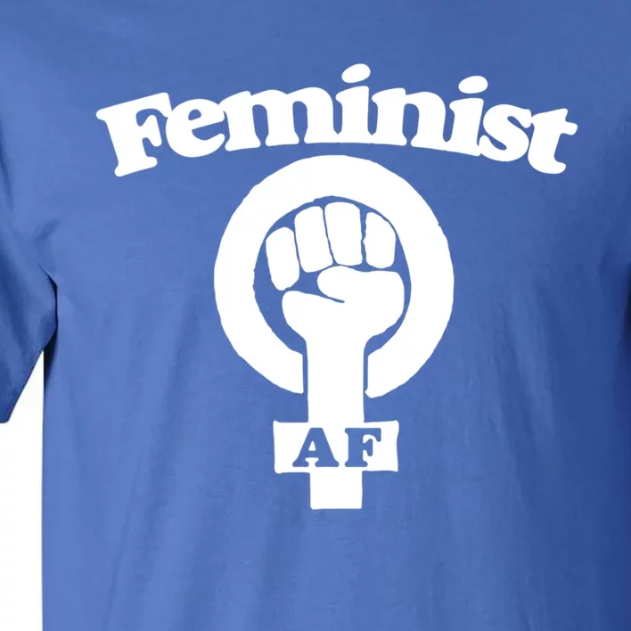 Feminist Af Gift Tall T-Shirt