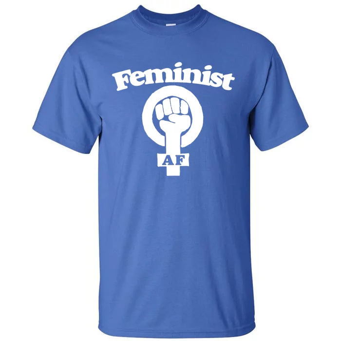 Feminist Af Gift Tall T-Shirt