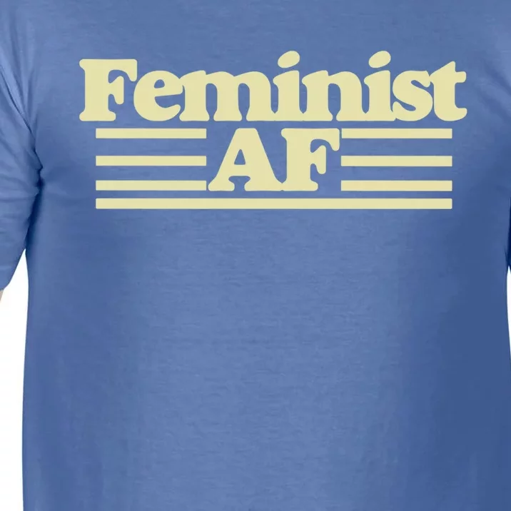 Feminist Af Gift Comfort Colors T-Shirt