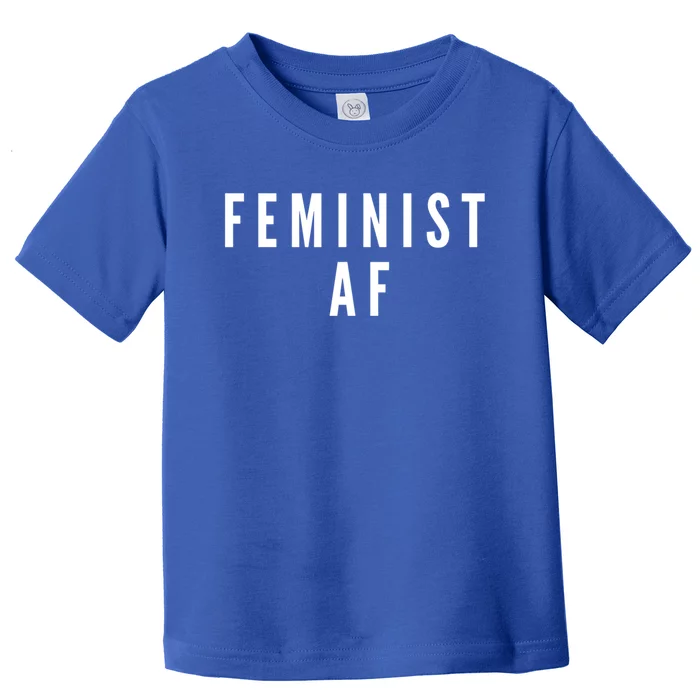 Feminist Af Gift Toddler T-Shirt