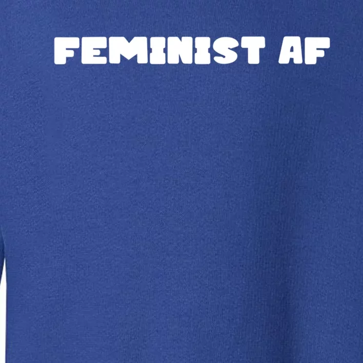 Feminist Af Gift Toddler Sweatshirt