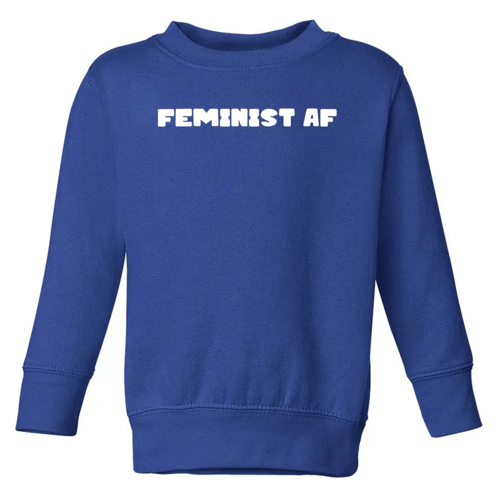 Feminist Af Gift Toddler Sweatshirt