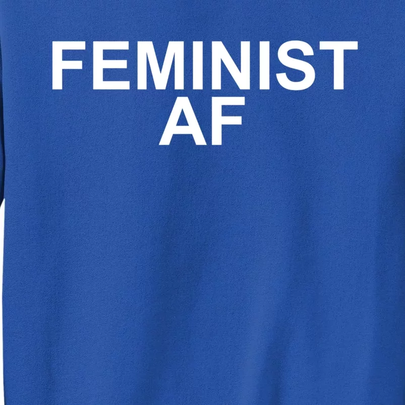 Feminist Af Gift And Feminism Cool Gift Sweatshirt