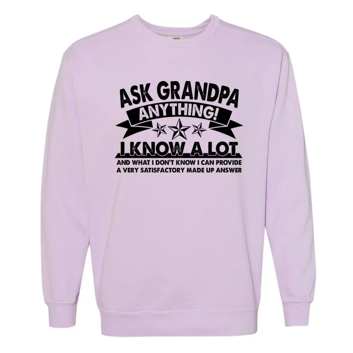 Funny Ask Grandpa Anything I Know A Lot Garment-Dyed Sweatshirt