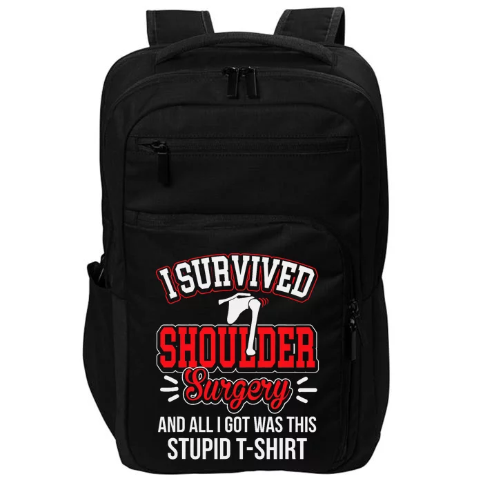 Funny After Gag Survived Shoulder Surgery All I Got Stupid Impact Tech Backpack