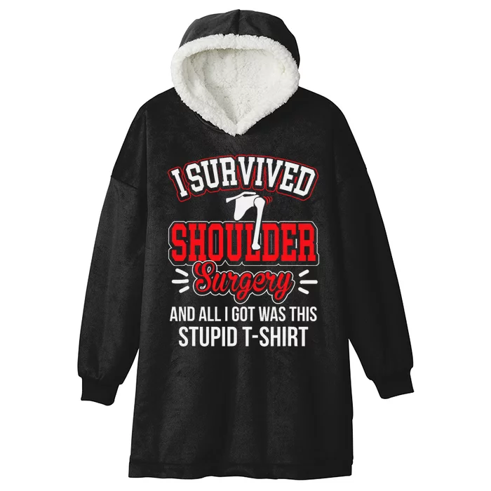 Funny After Gag Survived Shoulder Surgery All I Got Stupid Hooded Wearable Blanket