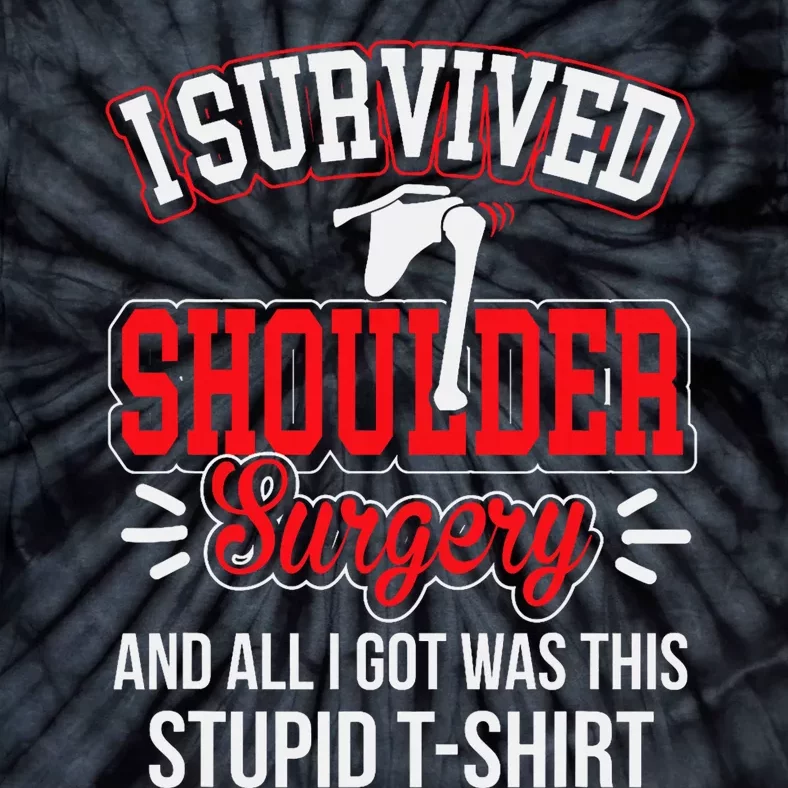 Funny After Gag Survived Shoulder Surgery All I Got Stupid Tie-Dye T-Shirt