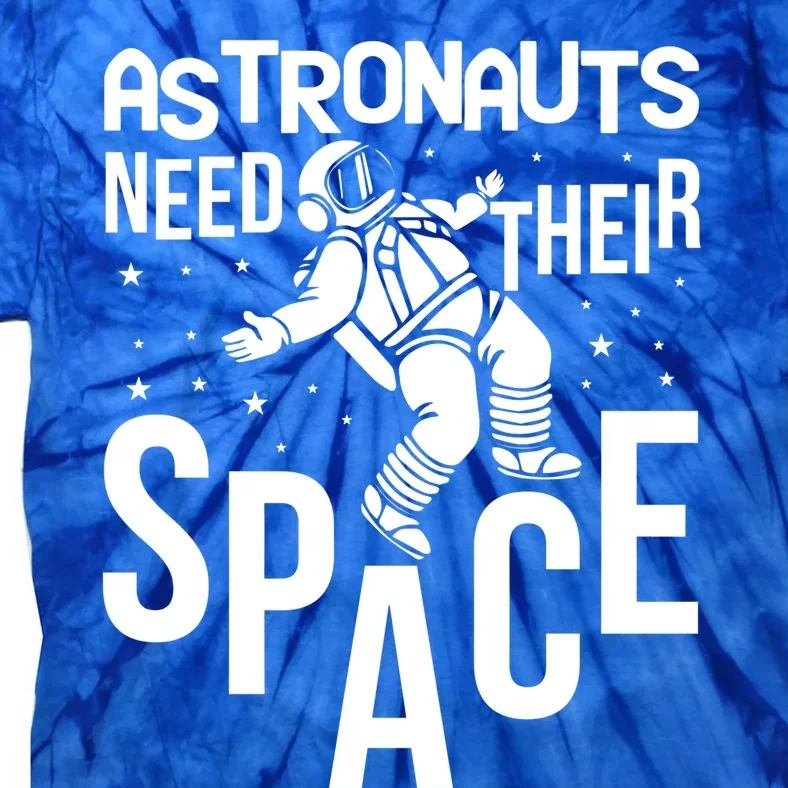 Funny Astronaut Graphic Tees Gift Astronauts Need Their Space Gift Tie-Dye T-Shirt