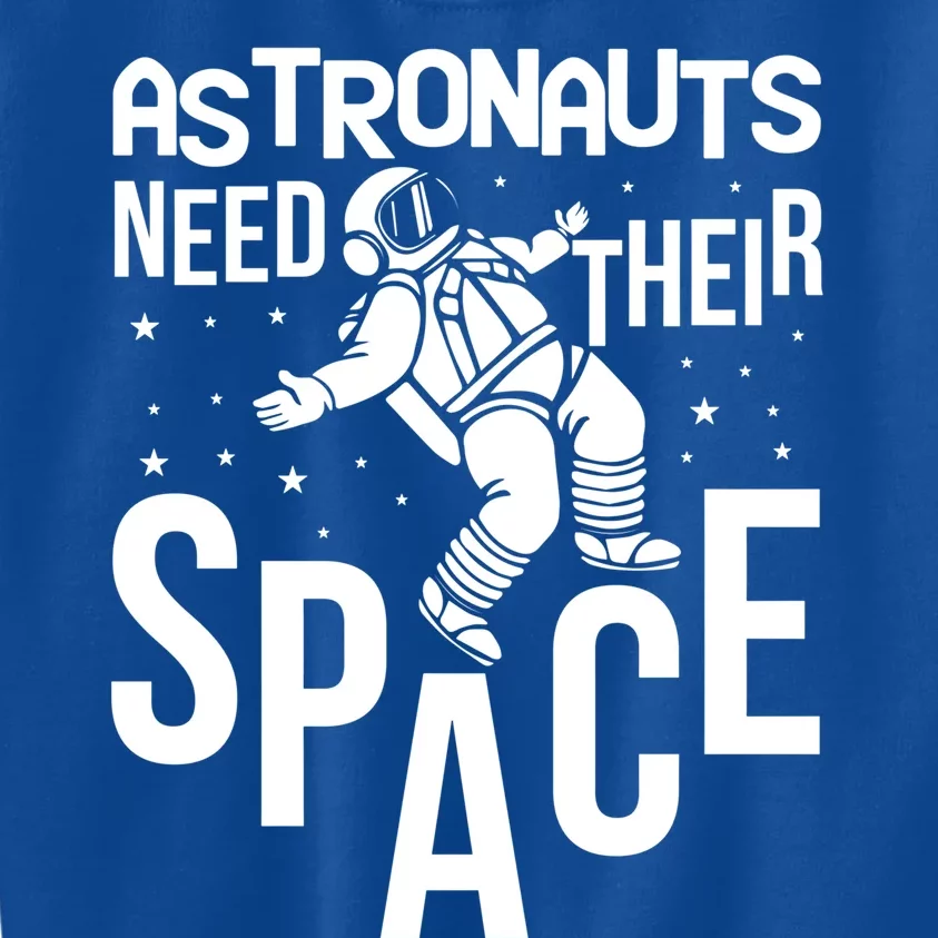 Funny Astronaut Graphic Tees Gift Astronauts Need Their Space Gift Kids Sweatshirt