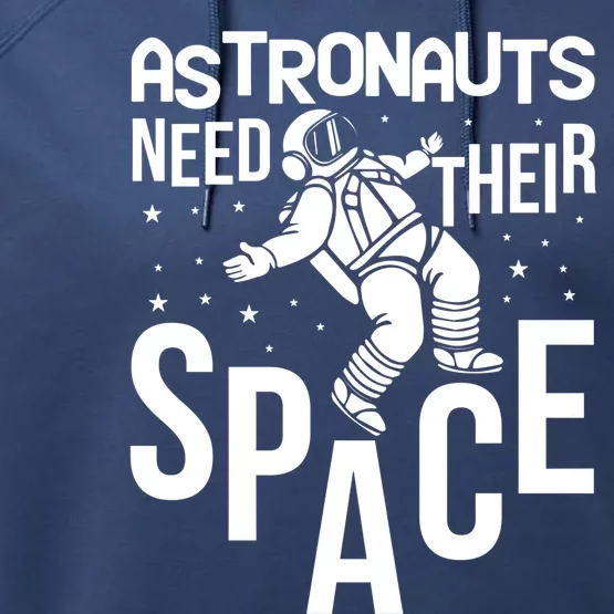 Funny Astronaut Graphic Tees Gift Astronauts Need Their Space Gift Performance Fleece Hoodie