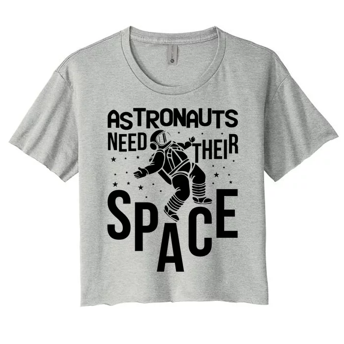 Funny Astronaut Graphic Tees Gift Astronauts Need Their Space Gift Women's Crop Top Tee