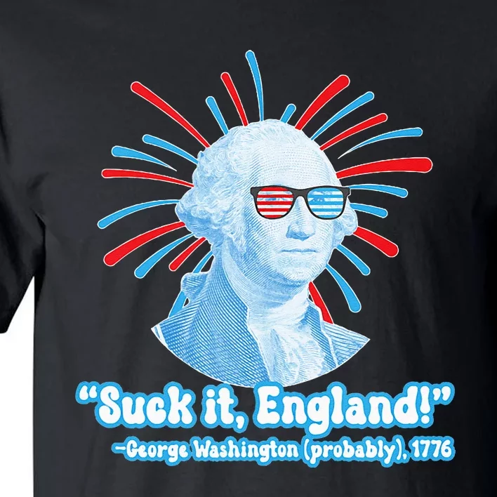 Funny American Gift Suck It England George Washington Tall T-Shirt