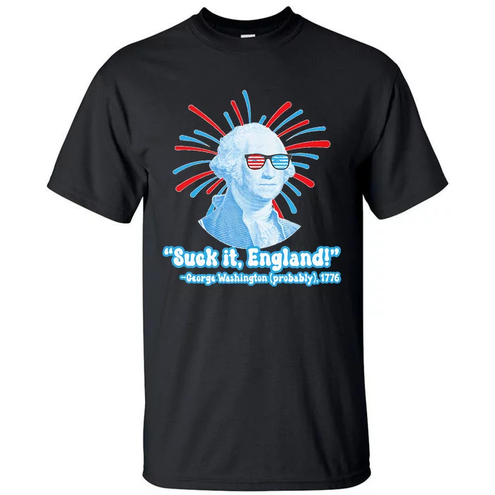 Funny American Gift Suck It England George Washington Tall T-Shirt