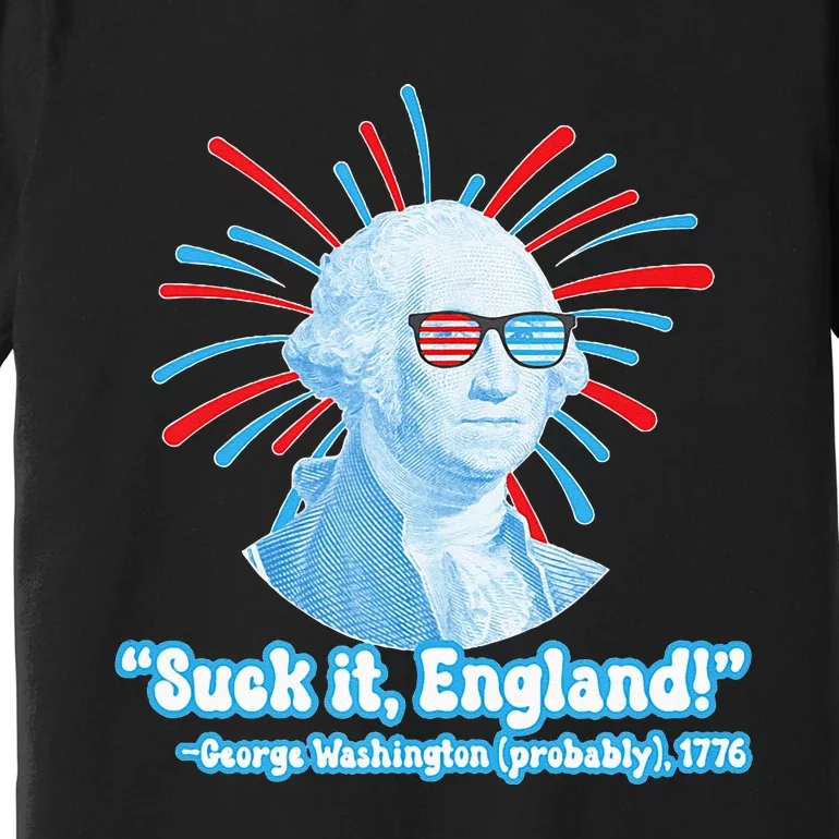 Funny American Gift Suck It England George Washington Premium T-Shirt