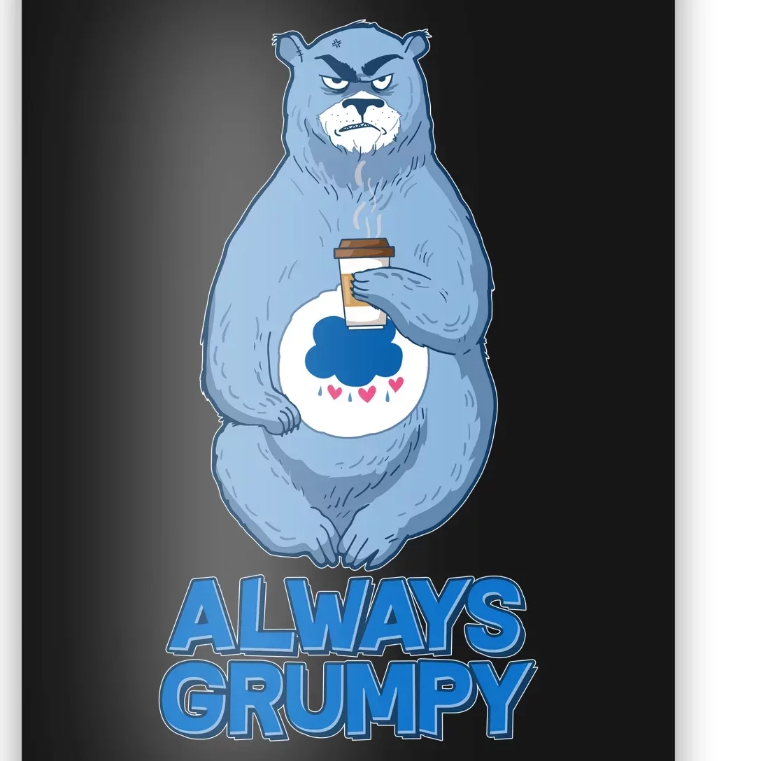 Funny Always Gumpy Bear Poster