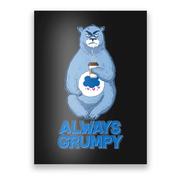 Funny Always Gumpy Bear Poster