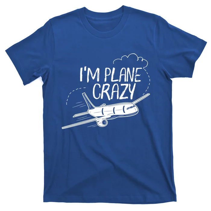 Funny Airplane Gift For Plane Lovers Plane Crazy Gift T-Shirt