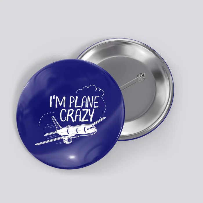 Funny Airplane Gift For Plane Lovers Plane Crazy Gift Button