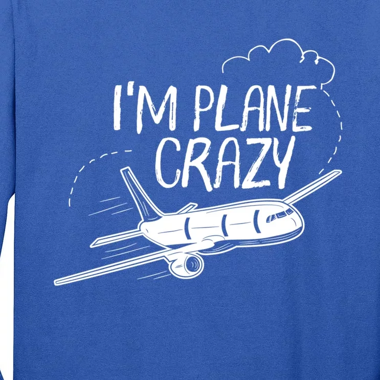 Funny Airplane Gift For Plane Lovers Plane Crazy Gift Tall Long Sleeve T-Shirt