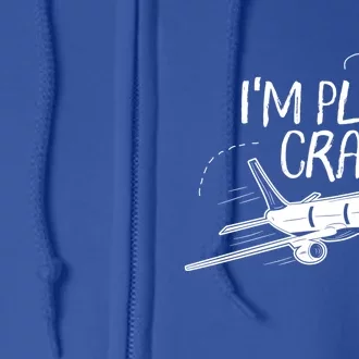 Funny Airplane Gift For Plane Lovers Plane Crazy Gift Full Zip Hoodie