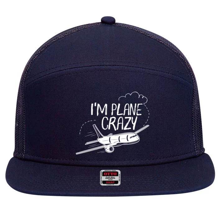 Funny Airplane Gift For Plane Lovers Plane Crazy Gift 7 Panel Mesh Trucker Snapback Hat