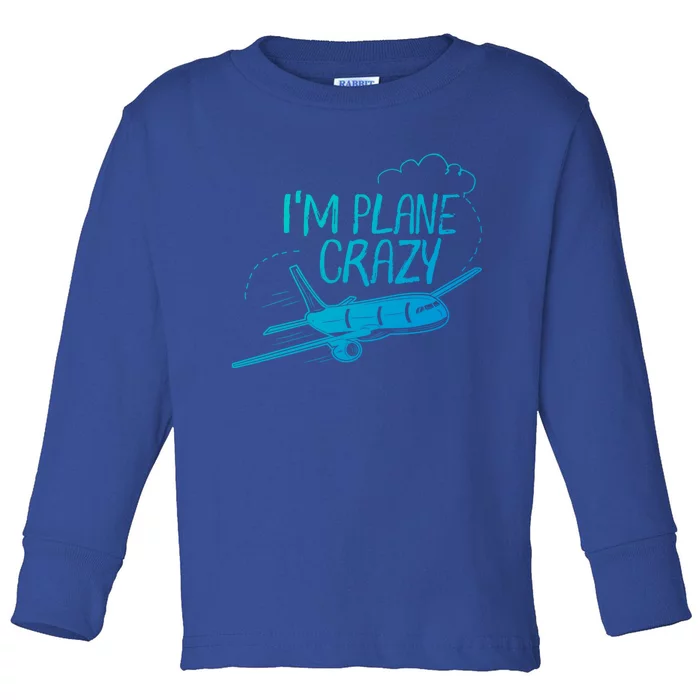 Funny Airplane Gift For Plane Lovers Plane Crazy Cute Gift Toddler Long Sleeve Shirt