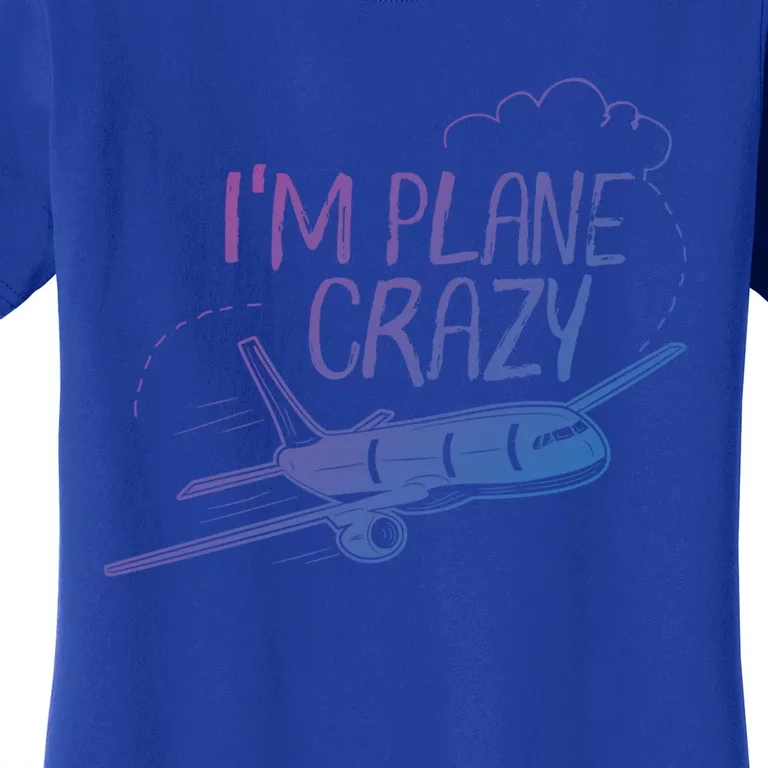 Funny Airplane Gift For Plane Lovers Plane Crazy Cute Gift Women's T-Shirt