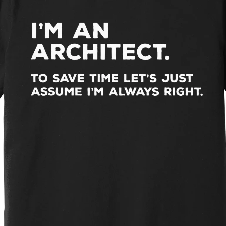 Funny Architect Gift for Architects Premium T-Shirt