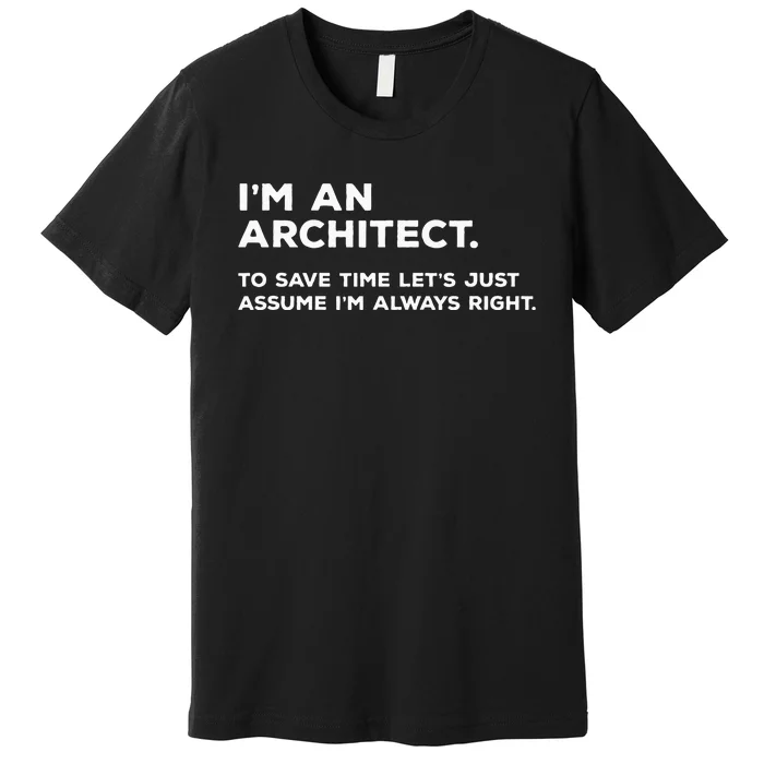 Funny Architect Gift for Architects Premium T-Shirt