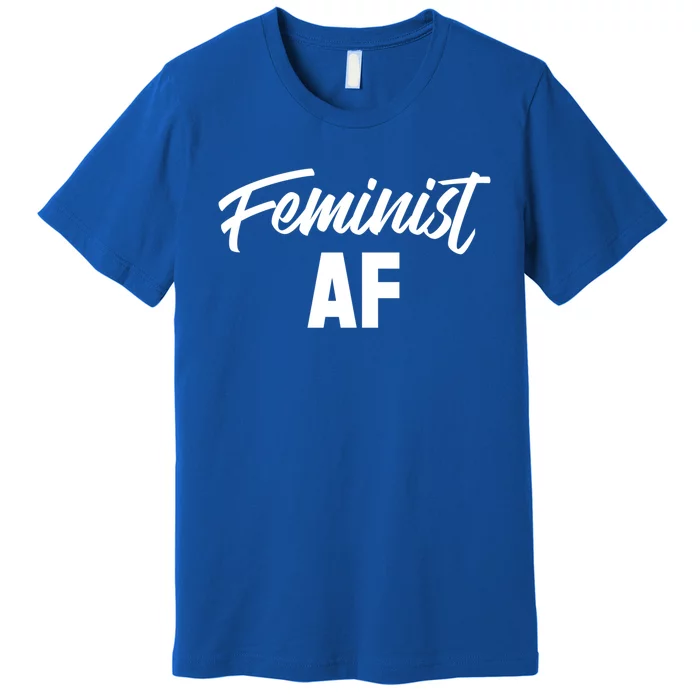 Feminist Af Gift Premium T-Shirt