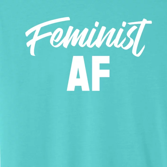 Feminist Af Gift ChromaSoft Performance T-Shirt