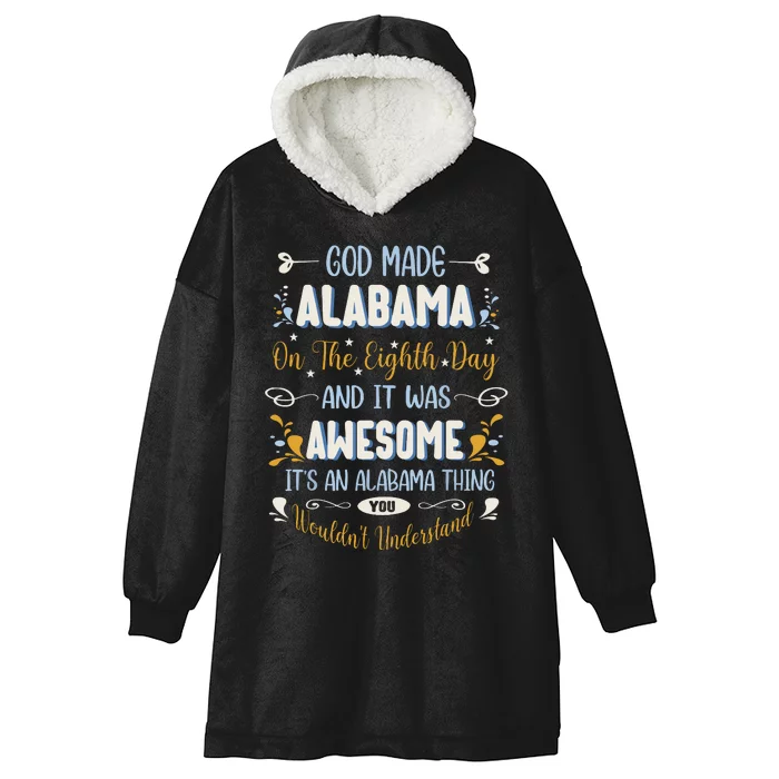 Funny Alabama God Made Alabama In The Eighth Day Alabaman Hooded Wearable Blanket