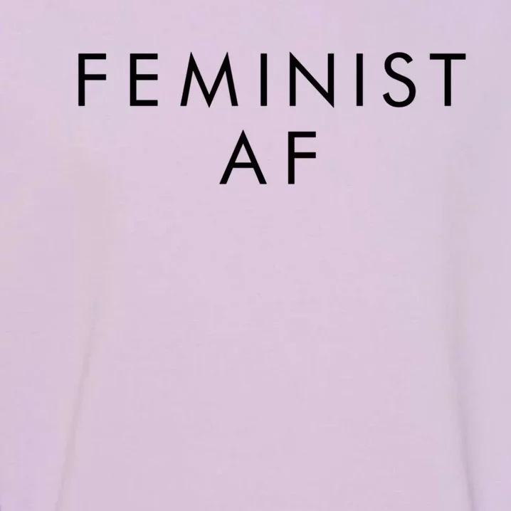 Feminist Af Gift Feminist Gift Garment-Dyed Sweatshirt