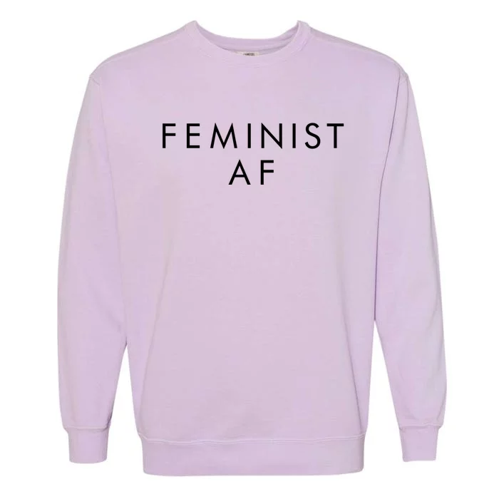 Feminist Af Gift Feminist Gift Garment-Dyed Sweatshirt