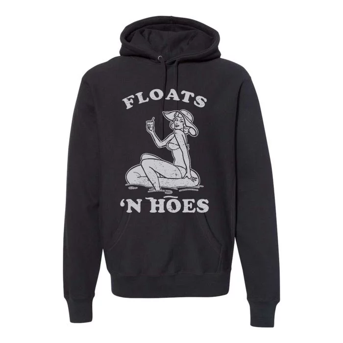 Floats And Hoes Funny Float Trip Tubing River Float Premium Hoodie