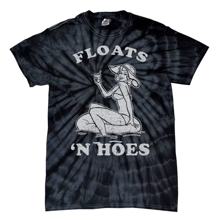 Floats And Hoes Funny Float Trip Tubing River Float Tie-Dye T-Shirt