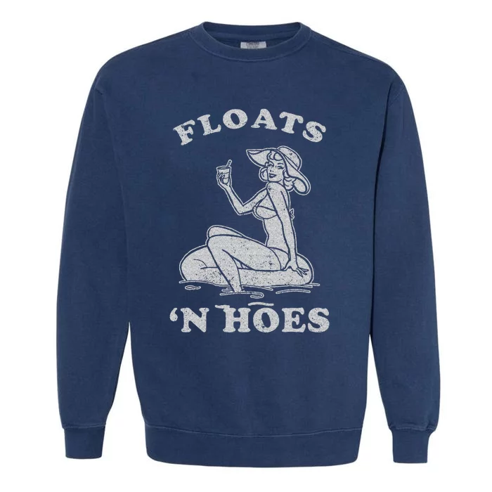 Floats And Hoes Funny Float Trip Tubing River Float Garment-Dyed Sweatshirt