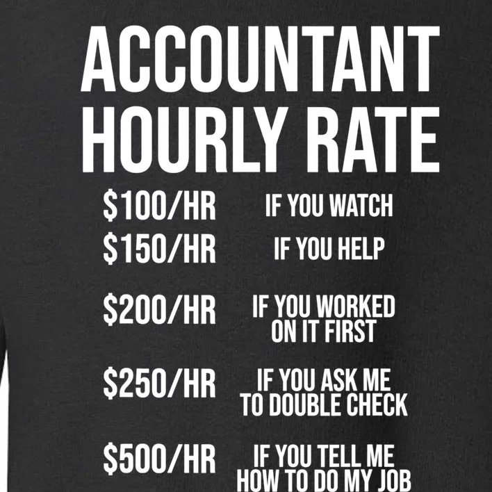 Funny Accountant Hourly Rate Accounting CPA Humor TShirt Toddler Sweatshirt