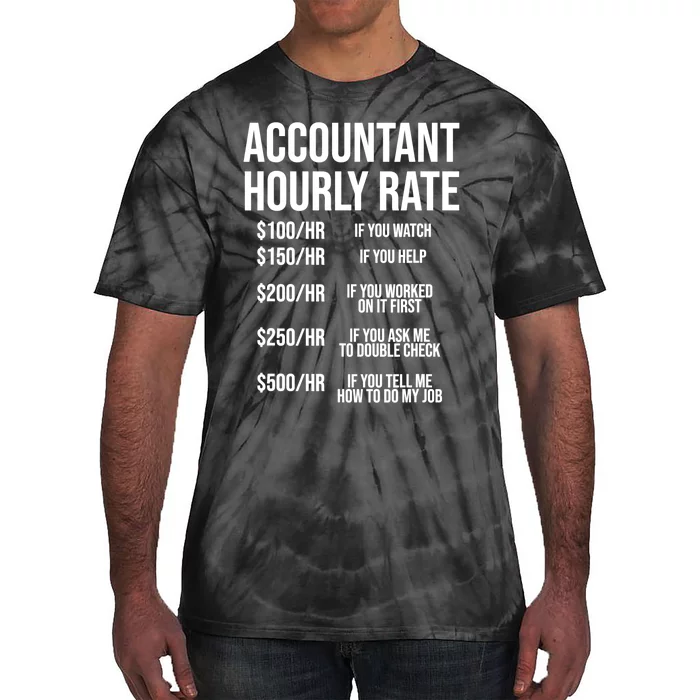 Funny Accountant Hourly Rate Accounting CPA Humor TShirt Tie-Dye T-Shirt