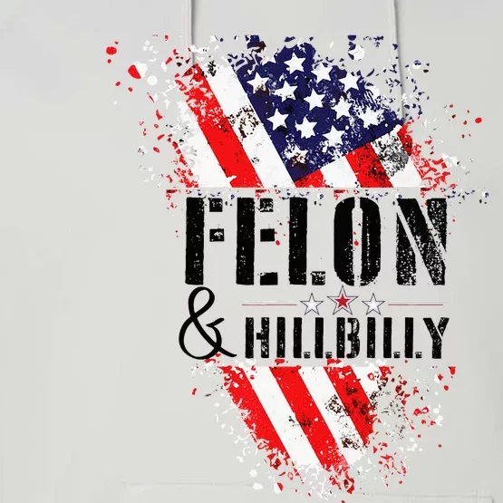 Felon And Hillbilly Funny Felon Election Day 2024 Performance Fleece Hoodie