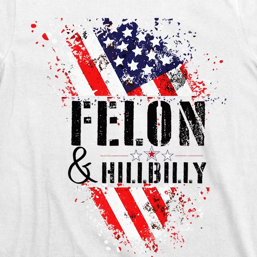 Felon And Hillbilly Funny Felon Election Day 2024 T-Shirt