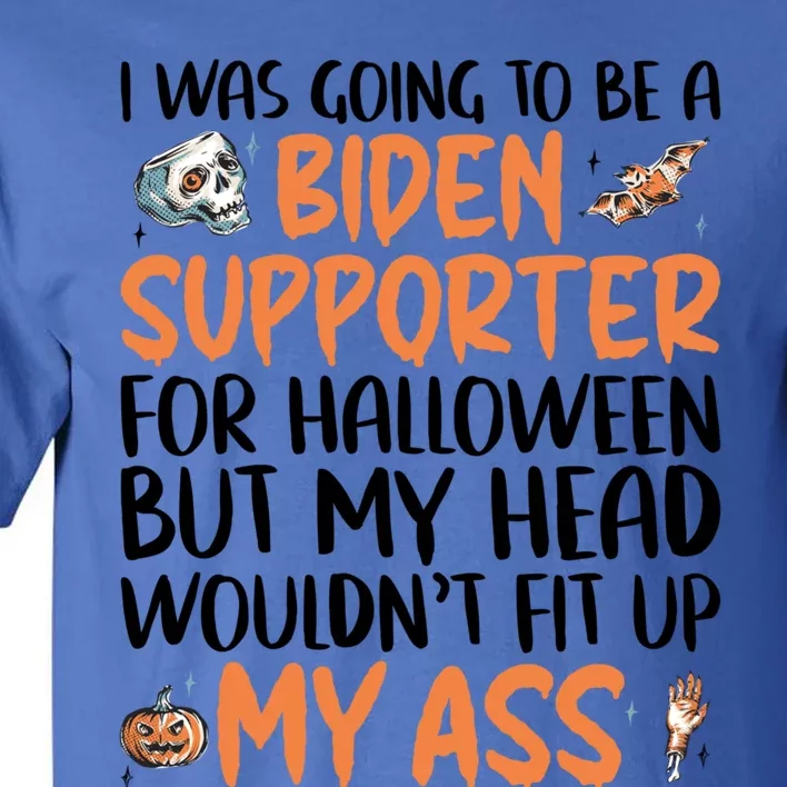 Funny Antibiden Halloween Was Going To Be A Biden Supporter Funny Gift Tall T-Shirt