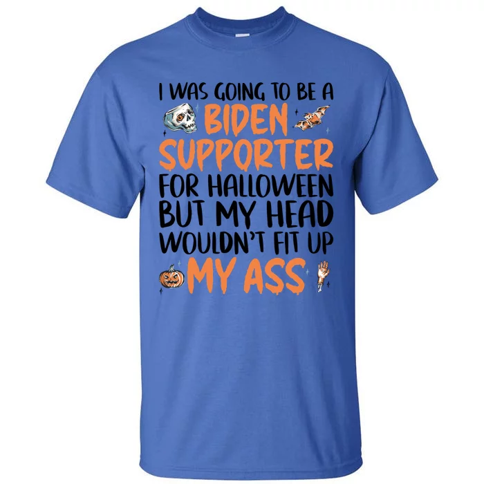 Funny Antibiden Halloween Was Going To Be A Biden Supporter Funny Gift Tall T-Shirt