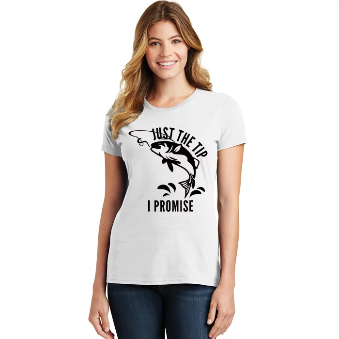 Funny Adult Humor Fishing Just The Tip I Promise Women's T-Shirt